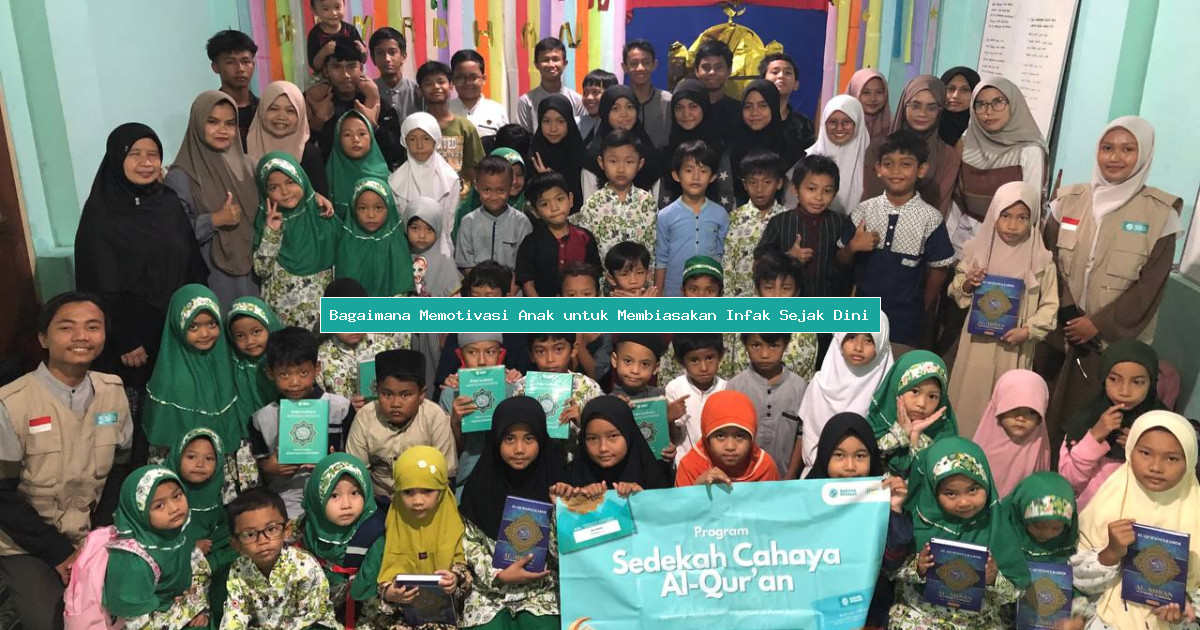 Bagaimana Memotivasi Anak untuk Membiasakan Infak Sejak Dini